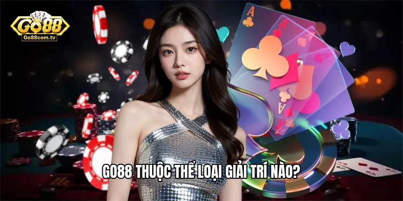 Giới Thiệu Go88 - Cổng Game Bài Đổi Thưởng Trực Tuyến 1 Go88 thuộc thể loại giải trí nào?